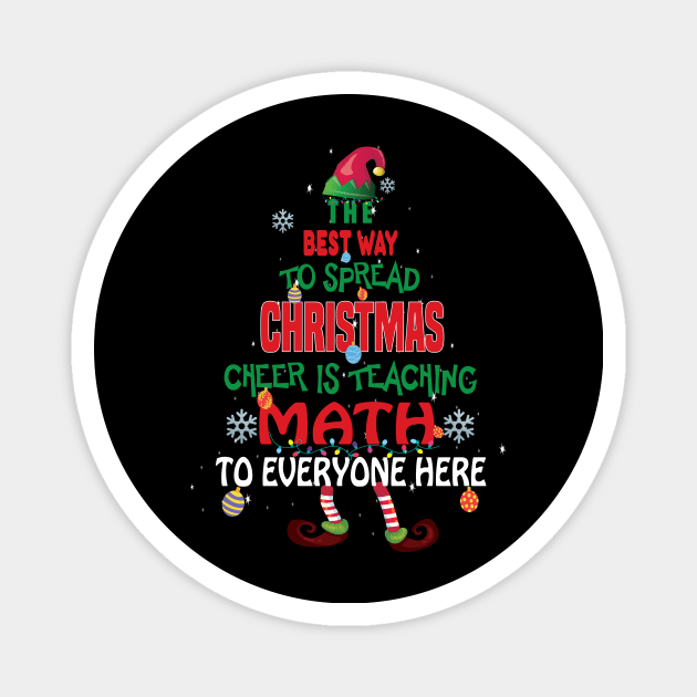 The best way to spread Christmas Cheer is Teaching Math For Everyone Here Elf Christmas gift Magnet by DODG99